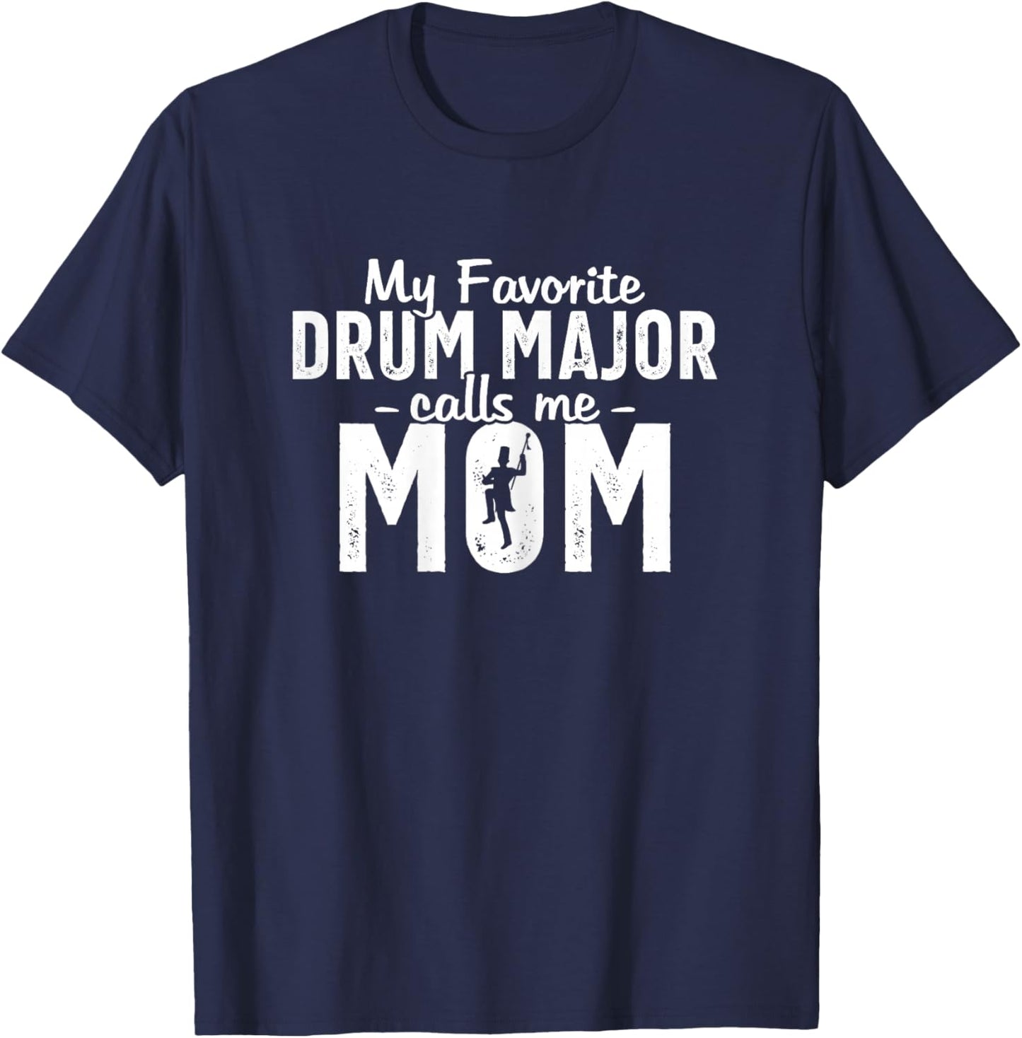 My Favorite Drum Major Calls Me Mom Funny Marching Band Mom T-Shirt - T-Shirt | Navy