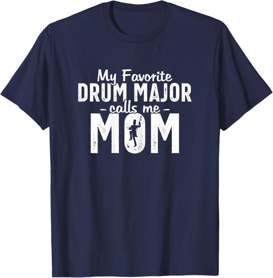 My Favorite Drum Major Calls Me Mom Funny Marching Band Mom T-Shirt - T-Shirt | Navy
