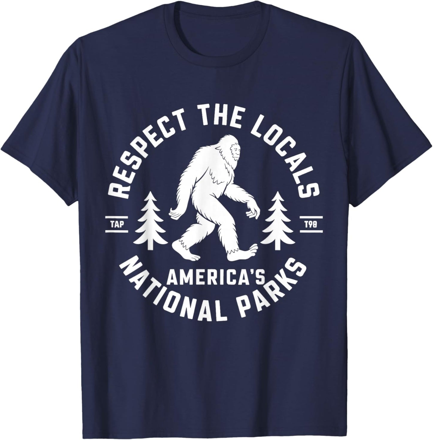 Respect The Locals America's National Park Funny Bigfoot T-Shirt - T-Shirt | Navy