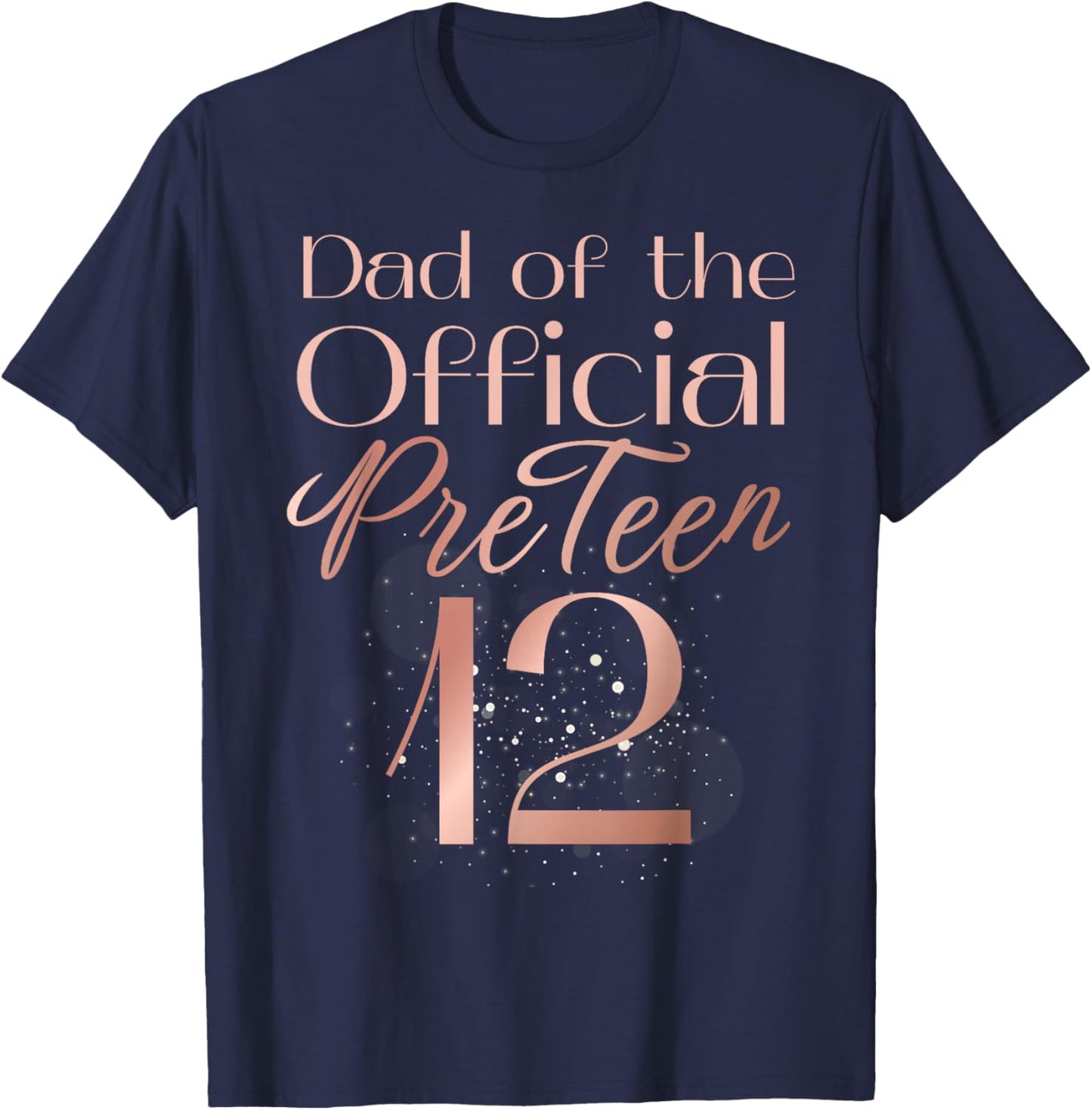 Dad of the Official PreTeen 12 Rose Golden 12th Birthday T-Shirt - T-Shirt | Navy