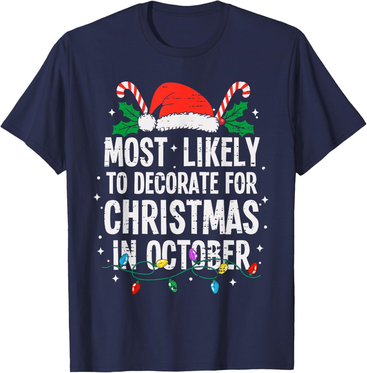 Most Likely To Decorate For Christmas In October Funny Xmas T-Shirt - T-Shirt | Navy