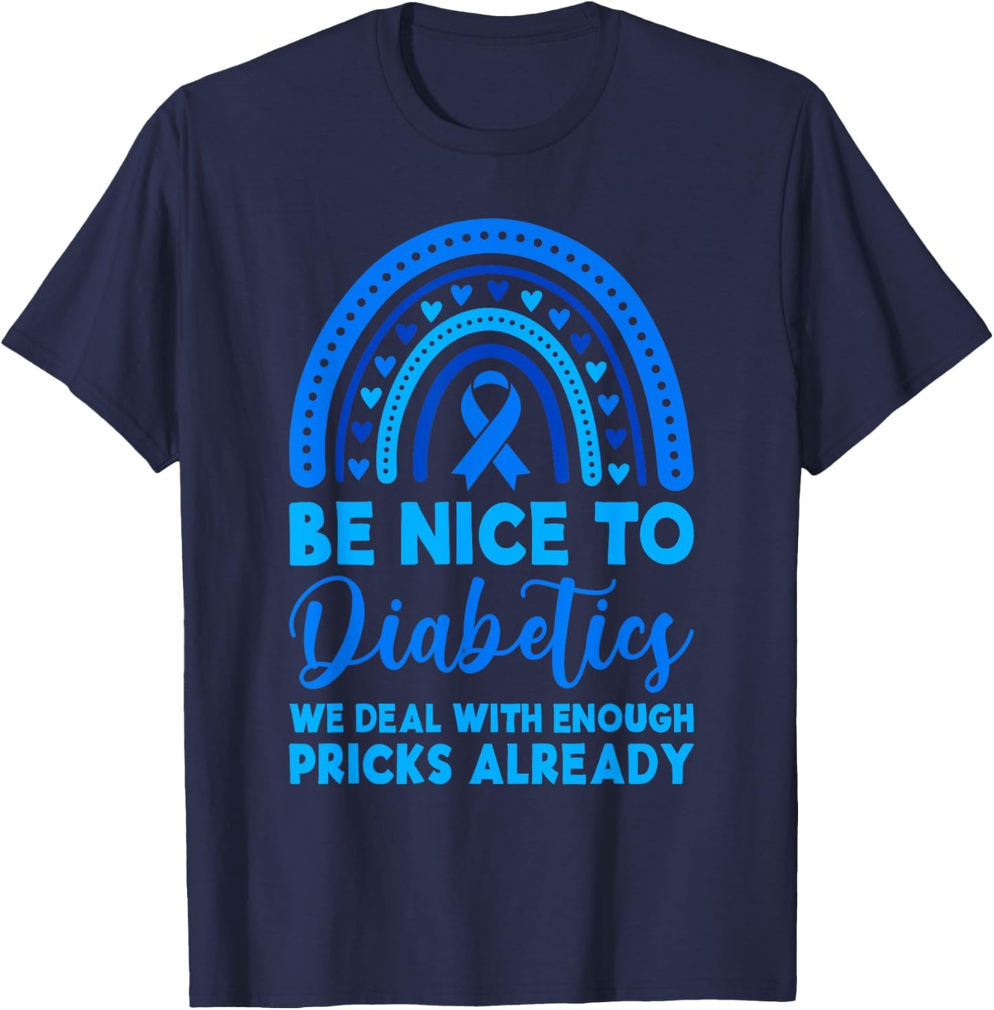 Be Nice To Diabetics We Deal With Enough Pricks Already T1D T-Shirt - T-Shirt | Navy