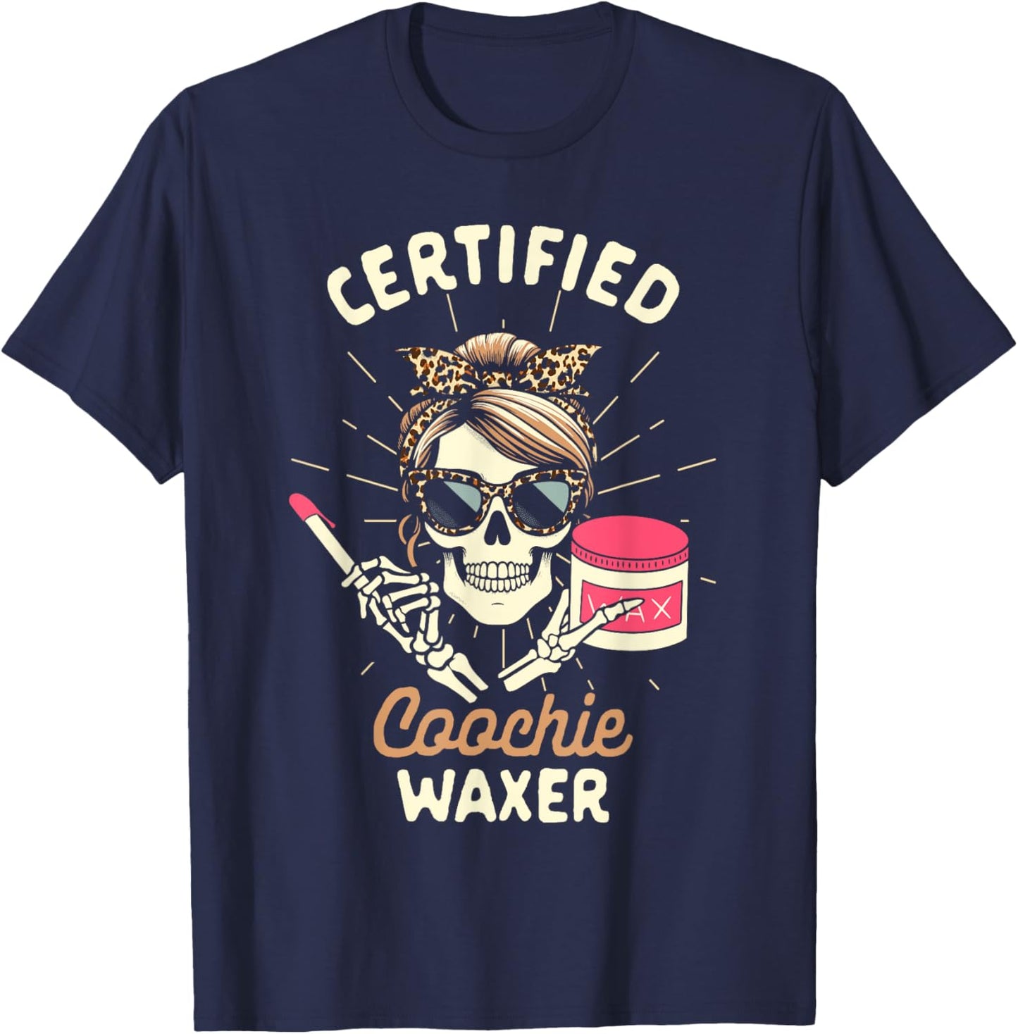 Waxing Wax Specialist I’d Wax That Certified Coochie Waxer T-Shirt - T-Shirt | Navy