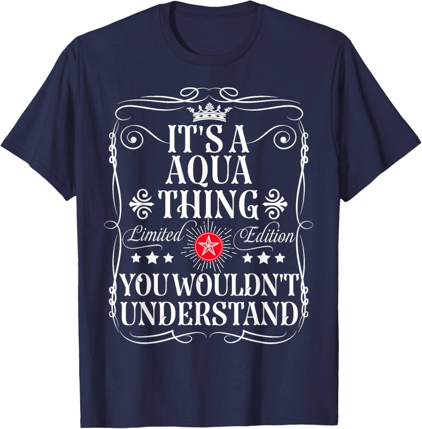 Aqua Name Its A Aqua Thing You Wouldn't Understand T-Shirt - T-Shirt | Navy