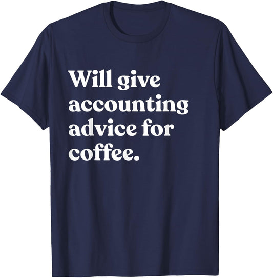 Will Give Accounting Advice For Coffee Funny Accountant T-Shirt - T-Shirt | Navy