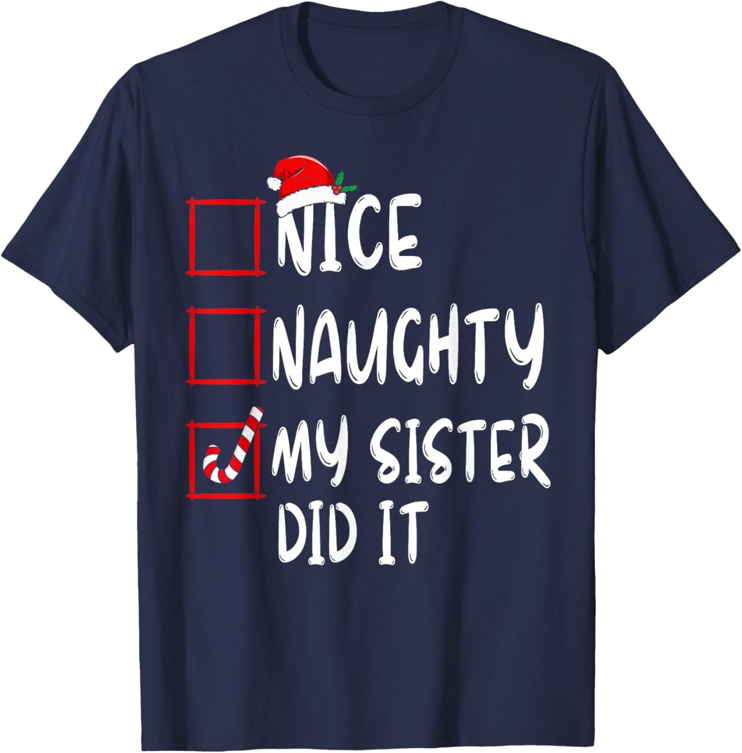 Nice Naughty My Sister Did It Xmas Family Boys Girls T-Shirt - T-Shirt | Navy