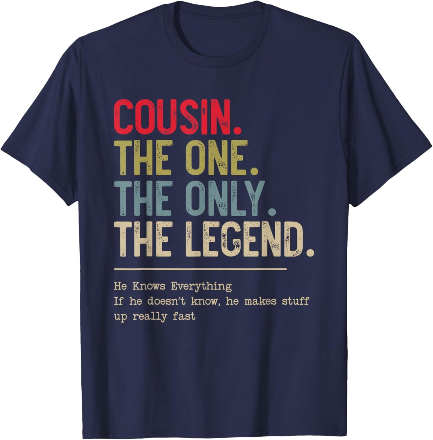 Cousin The One The Only The Legend He Knows Everything T-Shirt - T-Shirt | Navy