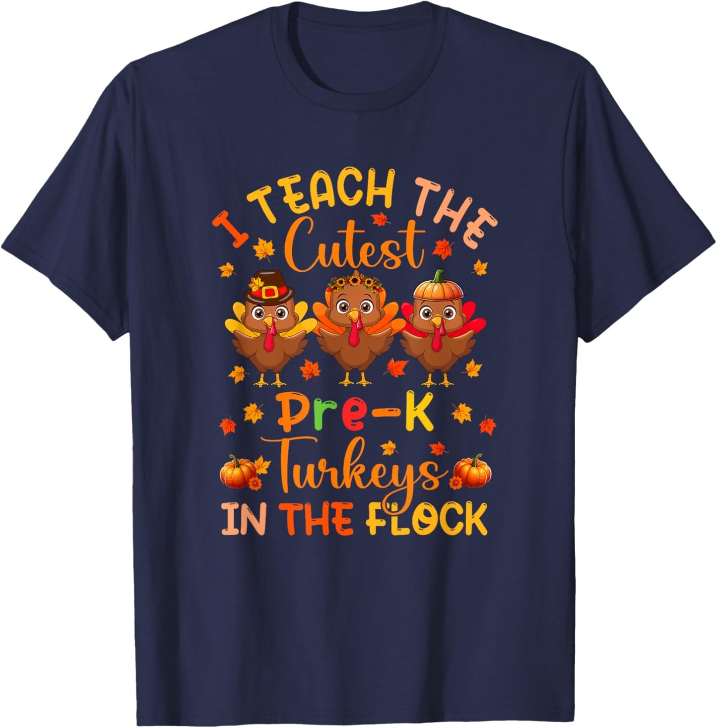 I Teach The Cutest Pre-K Turkeys Thanksgiving Teacher T-Shirt - T-Shirt | Navy