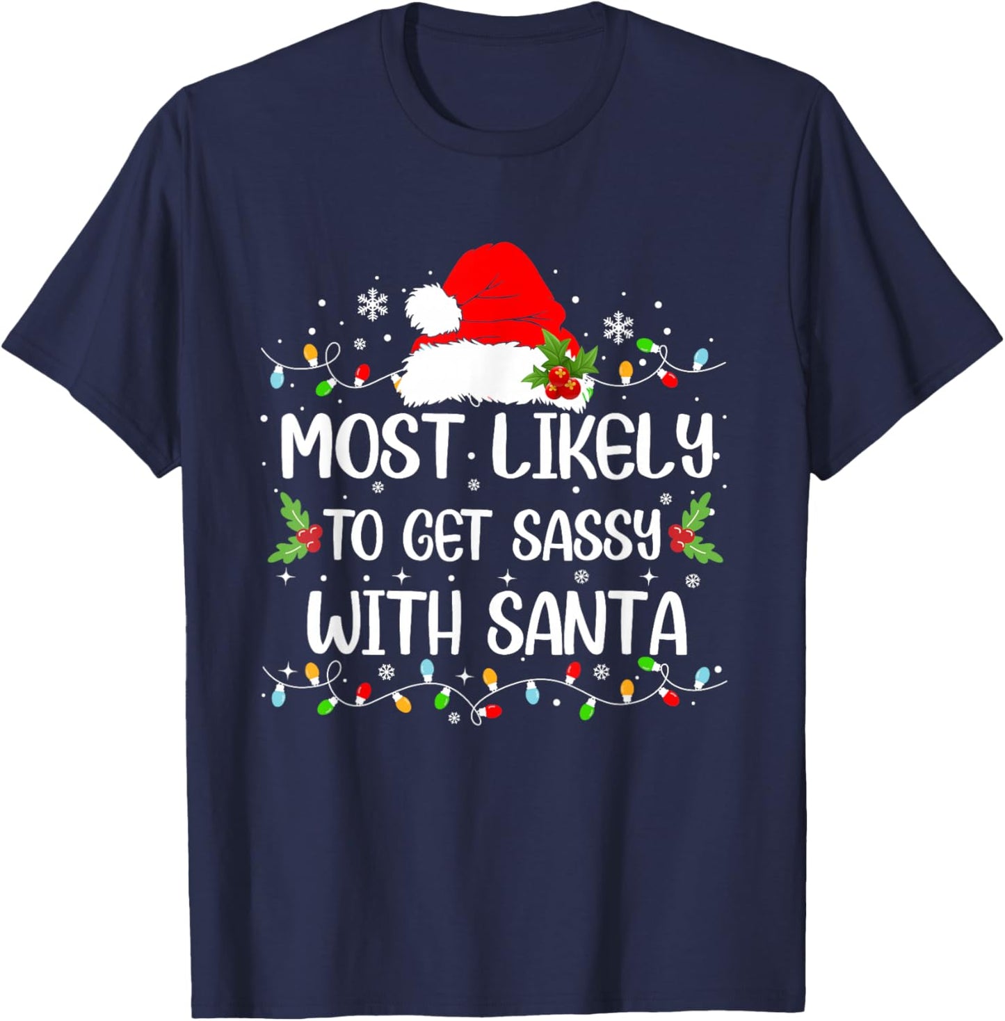 Funny Most Likely To Get Sassy With Santa Christmas T-Shirt - T-Shirt | Navy