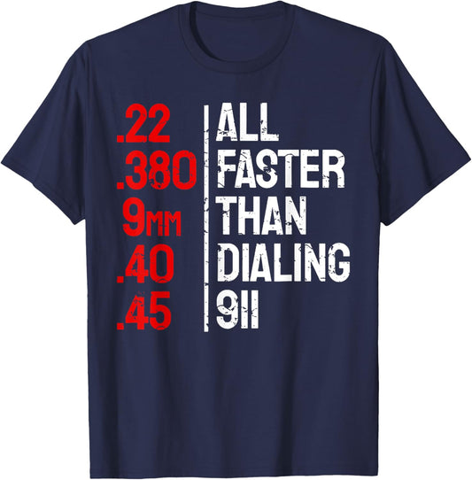 All Faster Than Dialing 911 Funny Gun Owner T-Shirt - T-Shirt | Navy