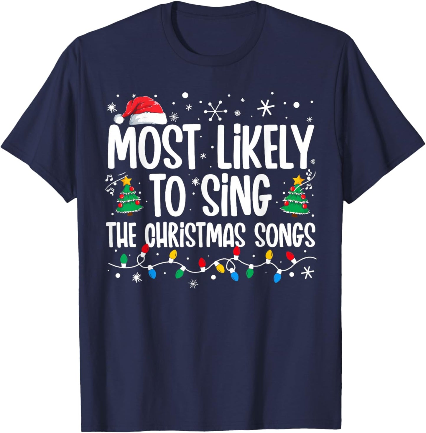 Most Likely To Sing The Christmas Songs Family Christmas T-Shirt - T-Shirt | Navy
