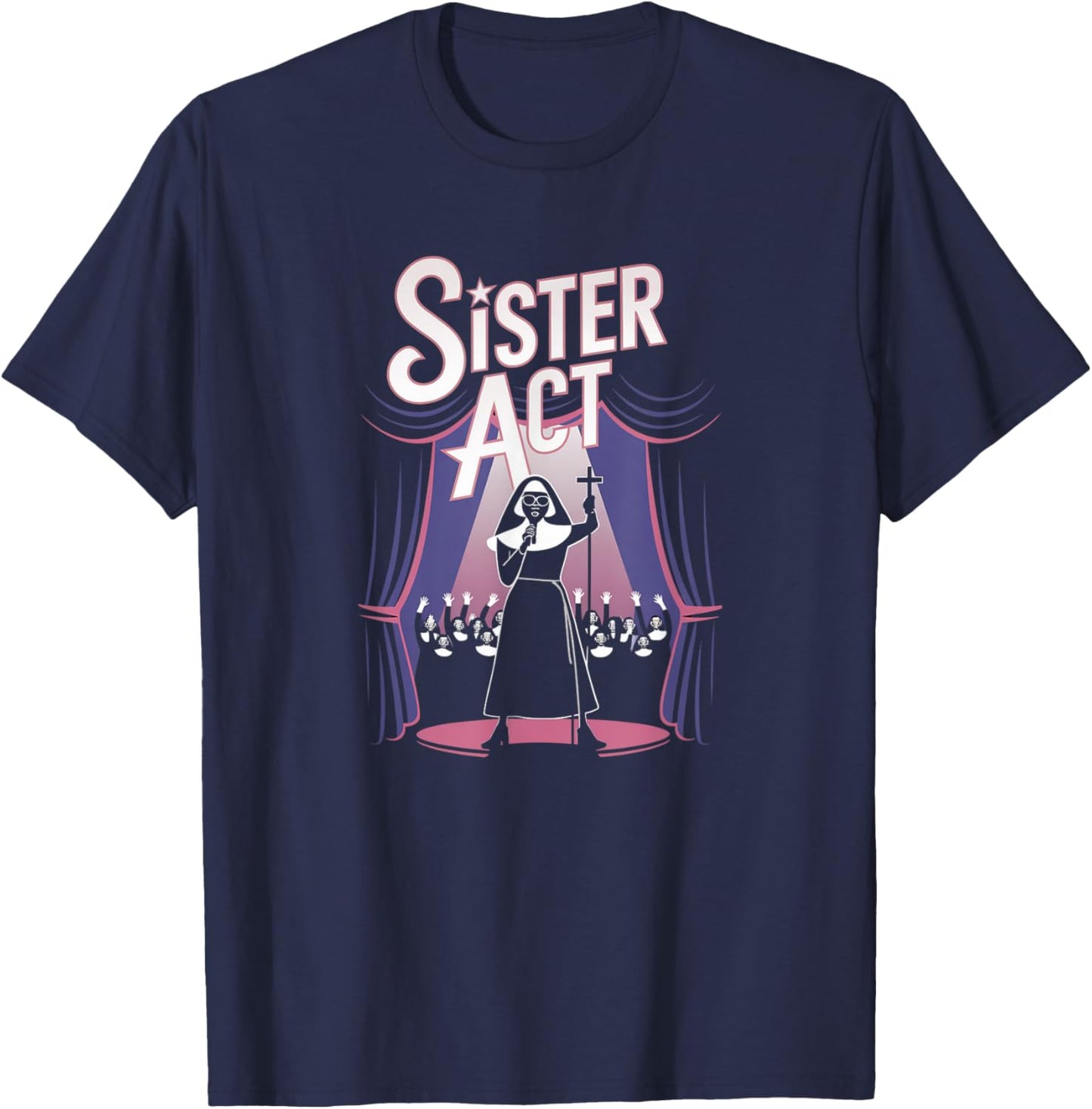 Sister Act Musical Comedy Nuns Choir Theatre Broadway T-Shirt - T-Shirt | Navy