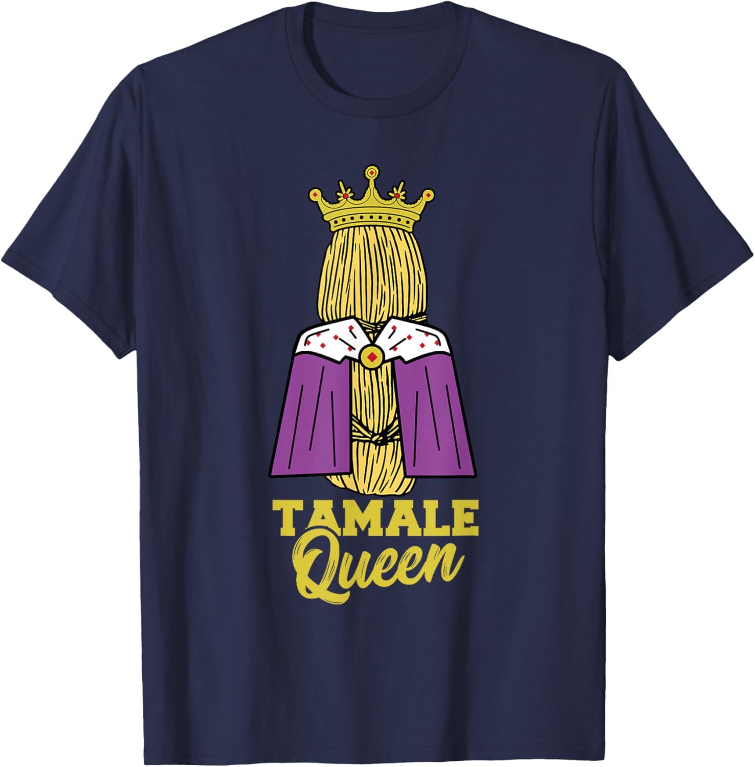 Tamale Queen Mexican Energy Bars Snack Food Tamales T-Shirt - T-Shirt | Navy