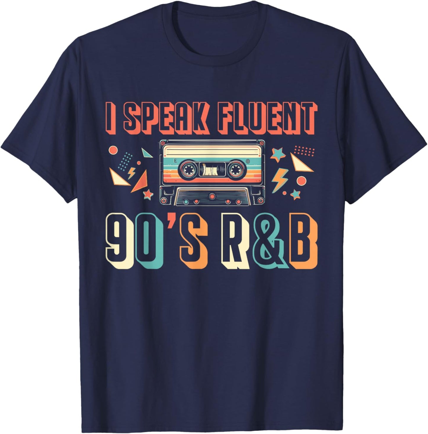 I Speak Fluent 90s R&B Music Lover T-Shirt - T-Shirt | Navy