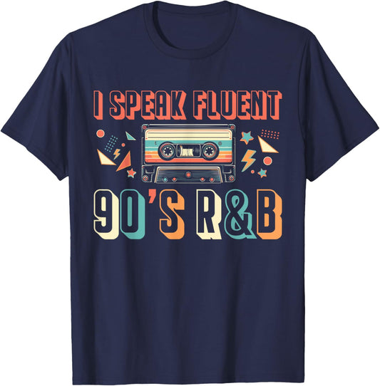 I Speak Fluent 90s R&B Music Lover T-Shirt - T-Shirt | Navy