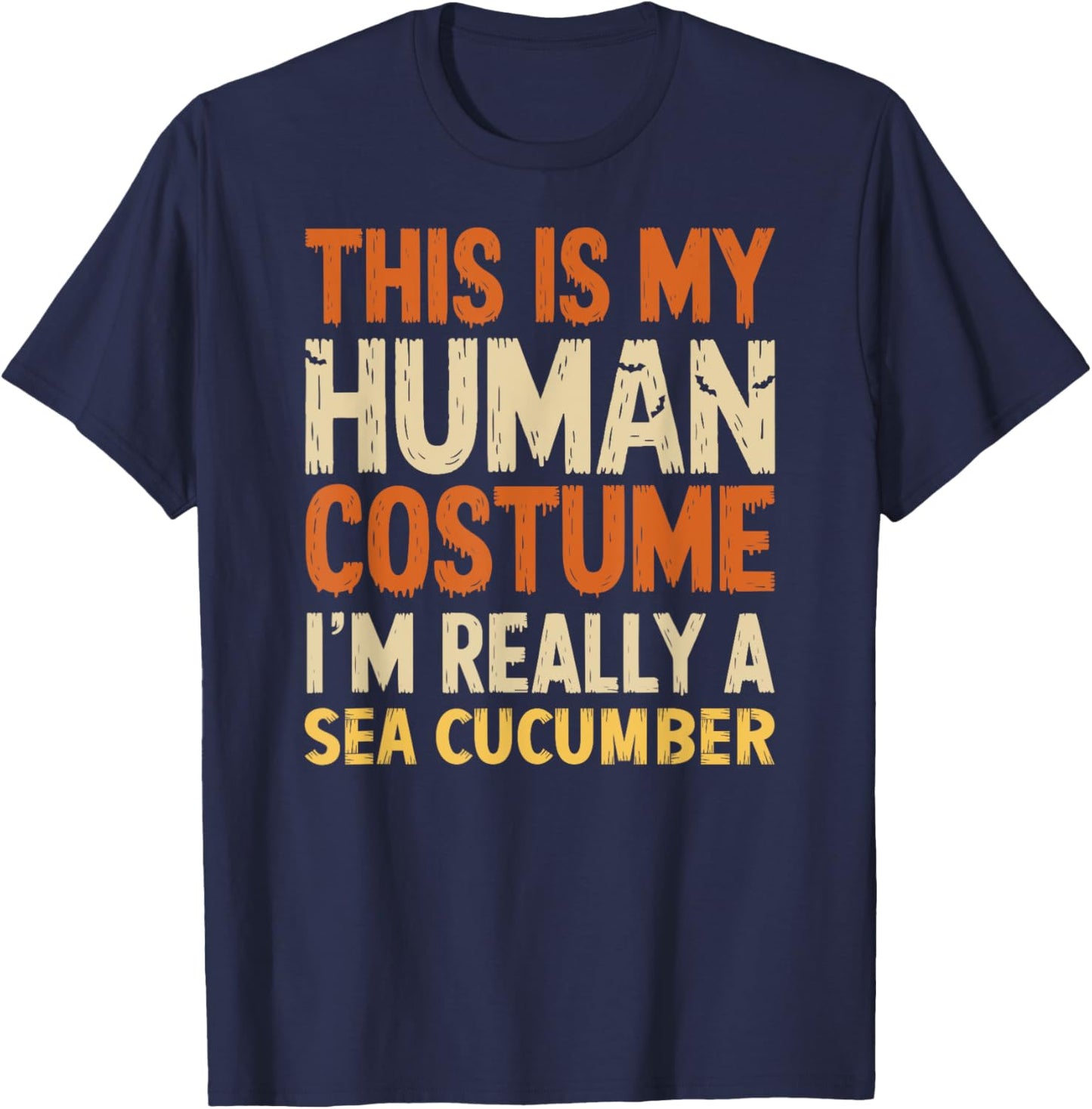 This Is My Human Costume I'm Really Sea Cucumber Halloween T-Shirt - T-Shirt | Navy