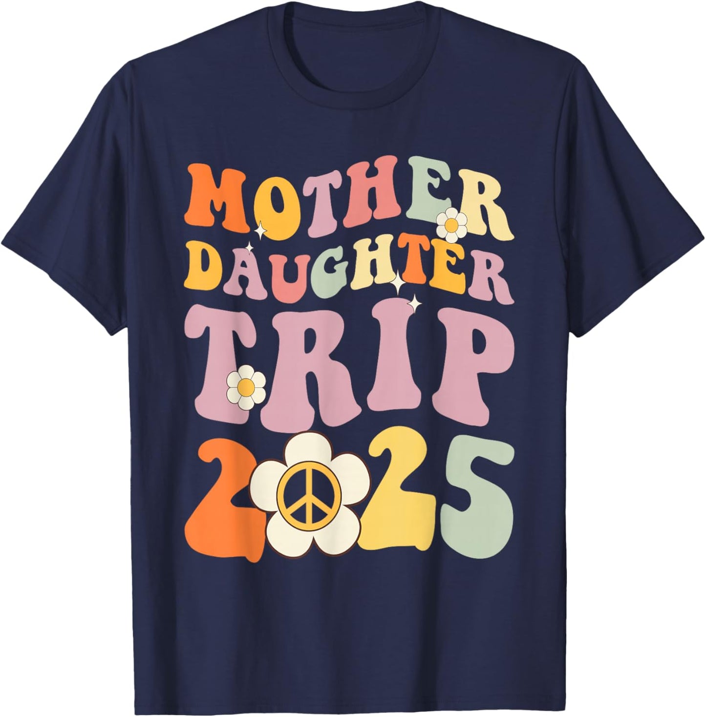 Mother Daughter Trip 2025 Matching Weekend with mom T-Shirt - T-Shirt | Navy