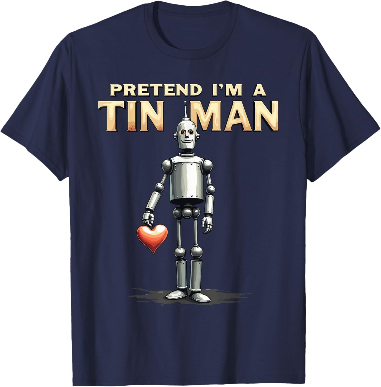 Pretend I'm A Tin Man Shirt Costume Lazy Easy Halloween T-Shirt - T-Shirt | Navy