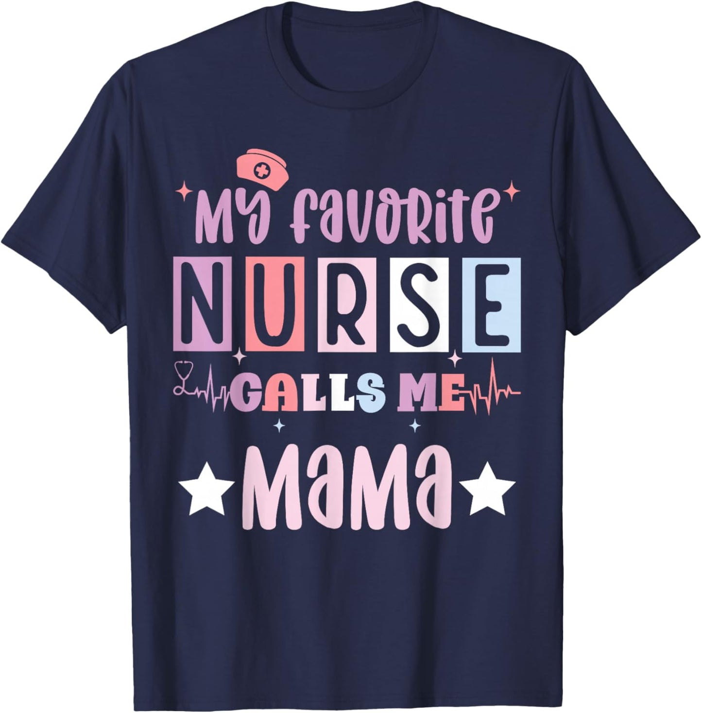 My favorite nurse calls me mama funny registered nurse mom T-Shirt - T-Shirt | Navy