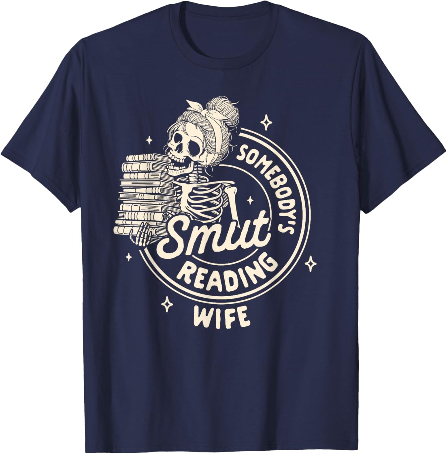 Smut Book Reader Spicy Romance Somebody's Smut Reading Wife T-Shirt - T-Shirt | Navy