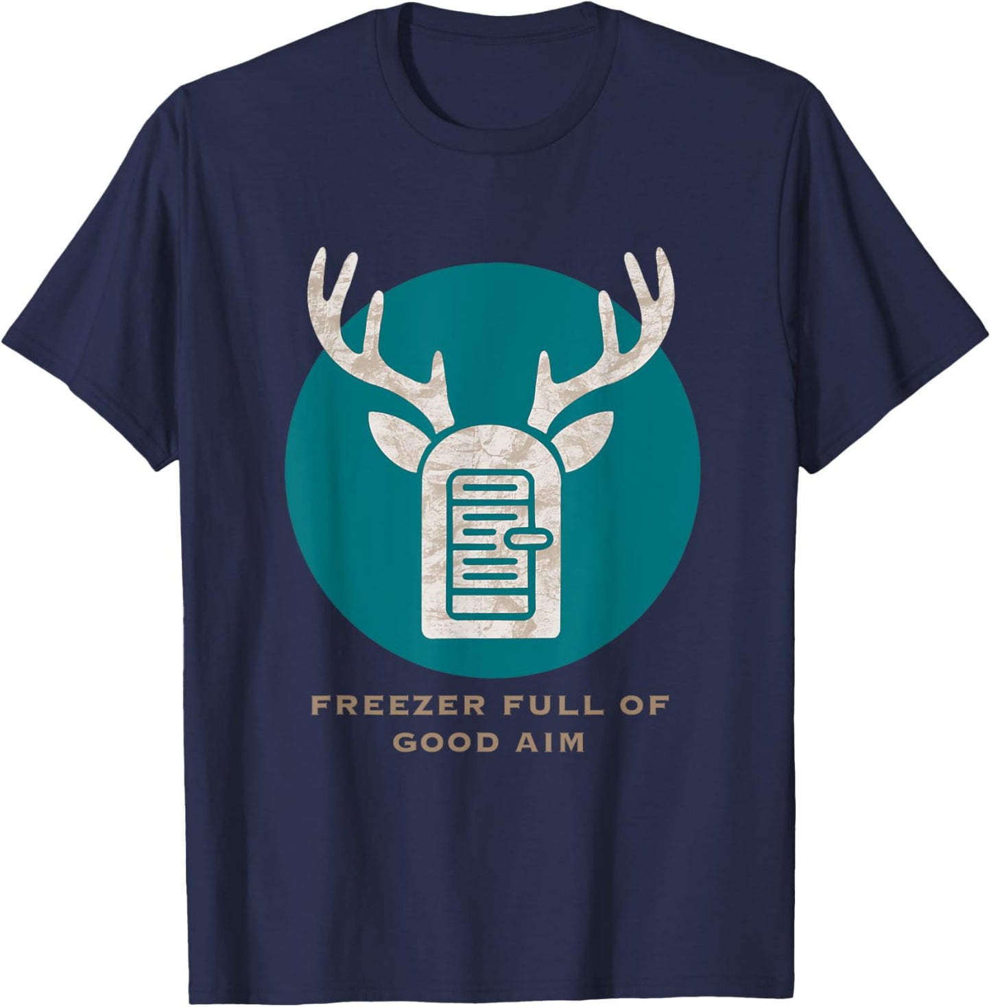 Freezer Full Of Good Aim Hunting Season Hunter Dad Deer T-Shirt - T-Shirt | Navy