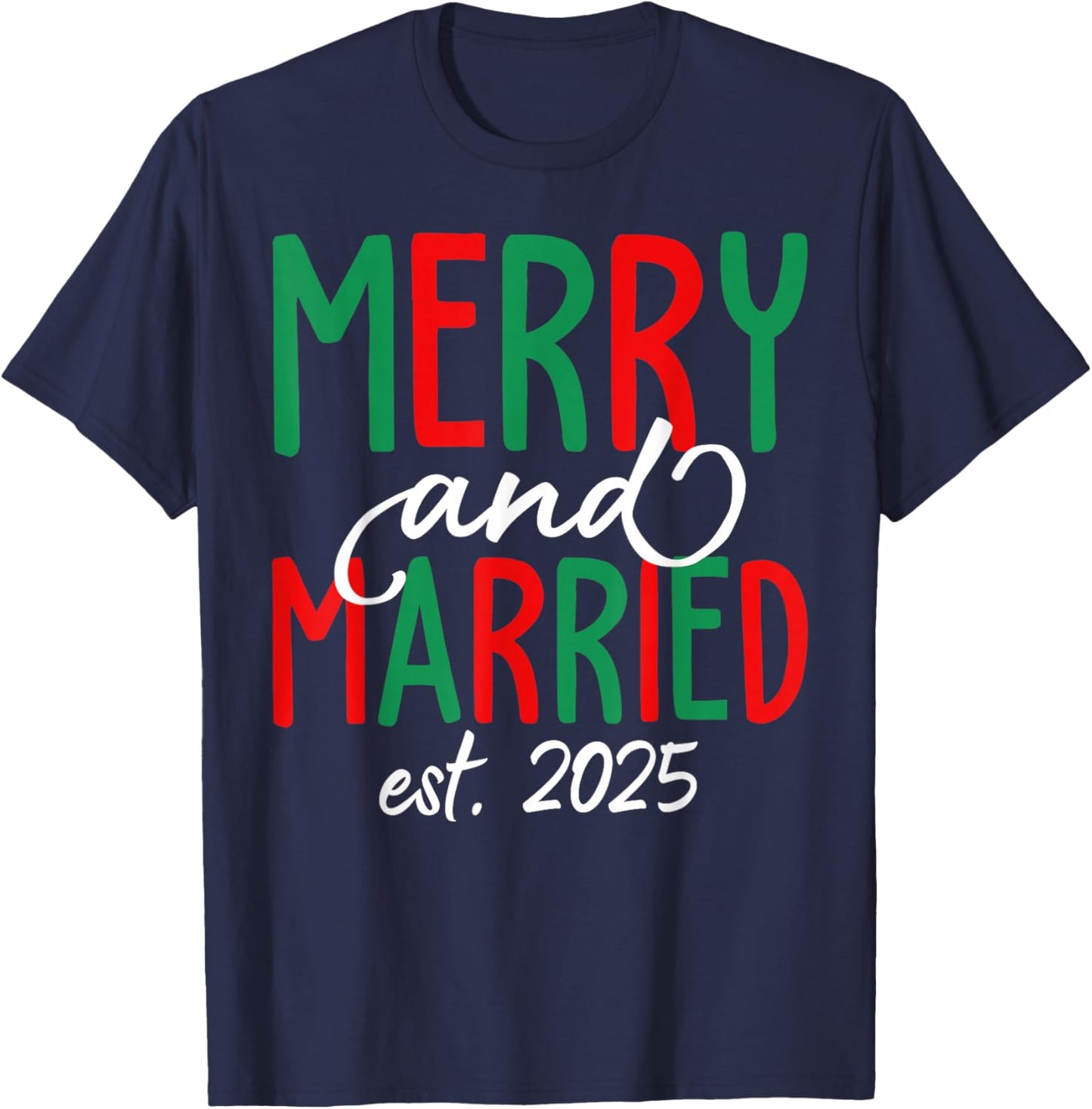 Merry And Married 2025 Xmas Christmas Couples Matching T-Shirt - T-Shirt | Navy