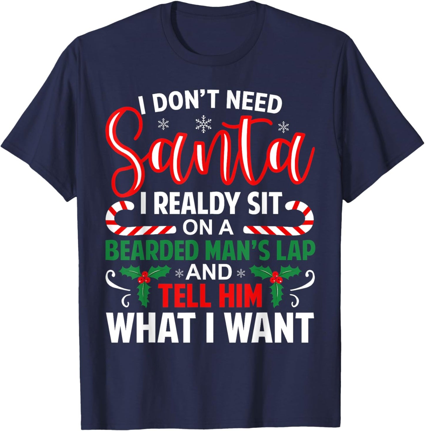 I Don't Need Santa I Already Sit On A Bearded Man's Lap Xmas T-Shirt - T-Shirt | Navy
