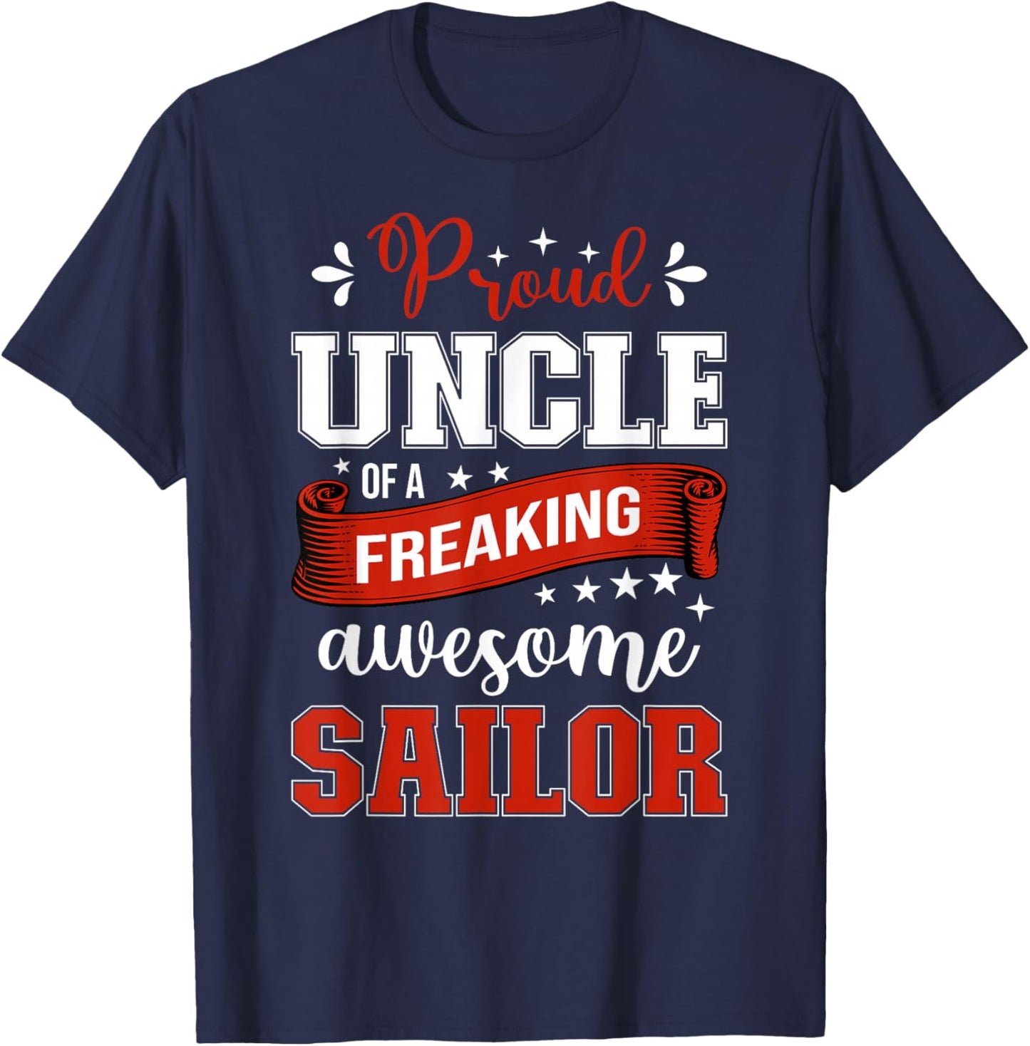 proud Uncle of a freaking awesome Sailor T-Shirt - T-Shirt | Navy