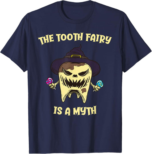 The Tooth Fairy Is A Myth Dentist Monster Tooth Halloween T-Shirt - T-Shirt | Navy