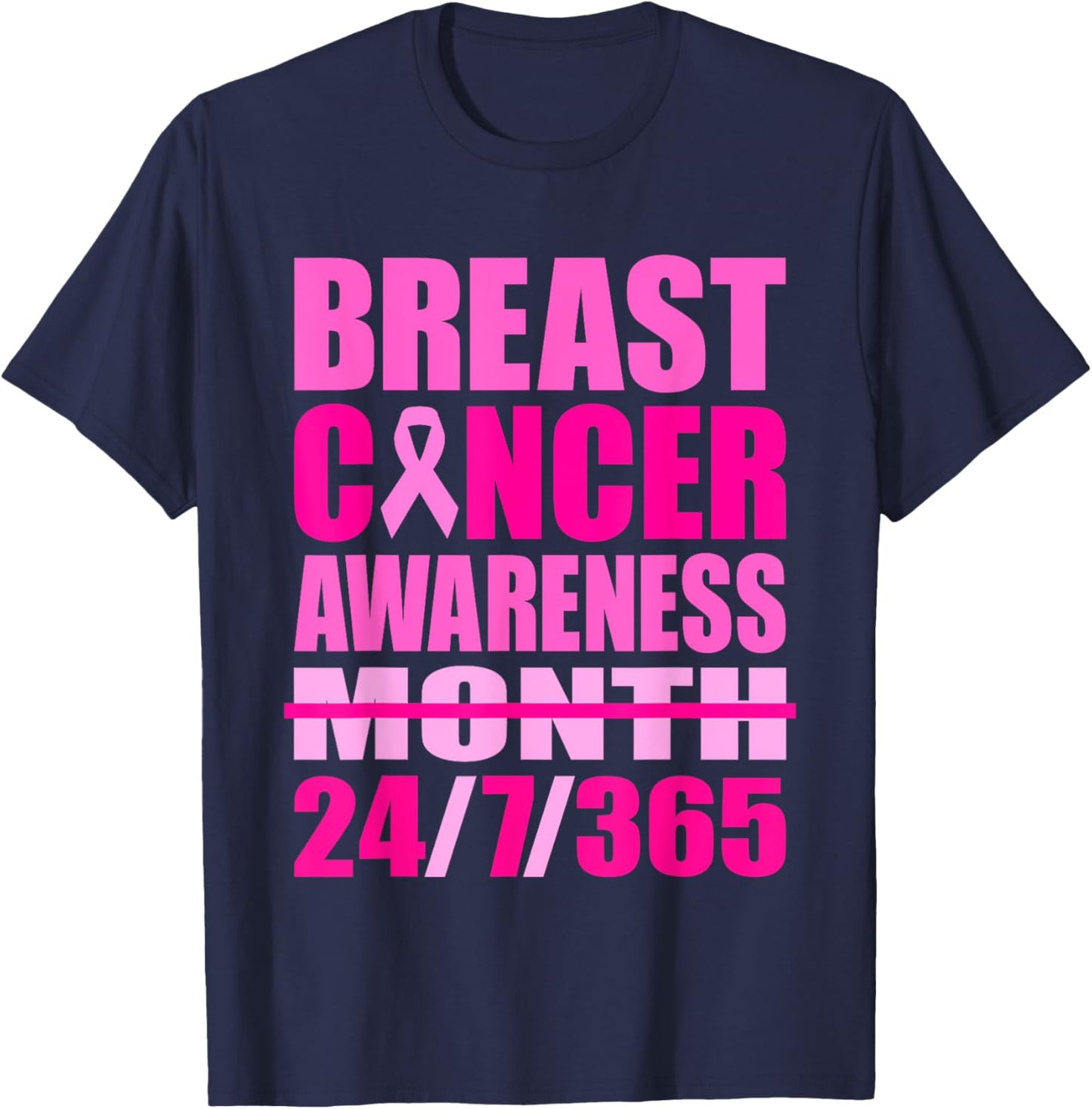 Breast Cancer Awareness 24 7 365 Days Pink Breast Cancer T-Shirt - T-Shirt | Navy
