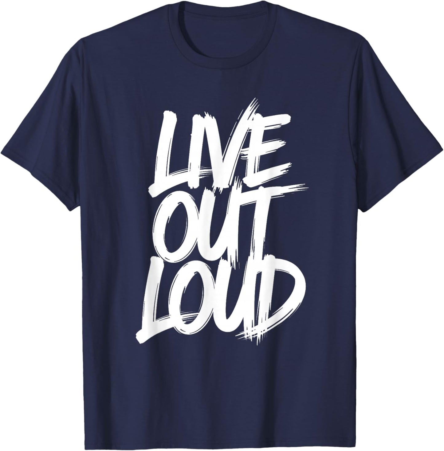 Live Love Out Loud Motivational Inspirational Men Women T-Shirt - T-Shirt | Navy
