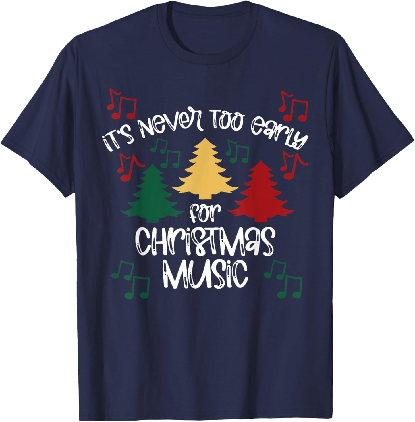 It's Never Too Early For Christmas Music Teacher T-Shirt - T-Shirt | Navy