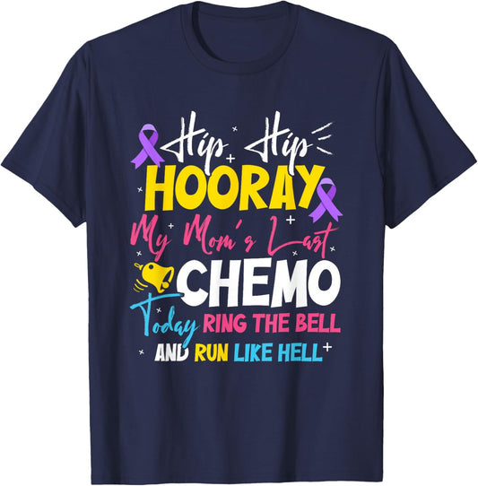 Hip Hip Hooray My Mom's Last Chemo Cancer Free T-Shirt - T-Shirt | Navy