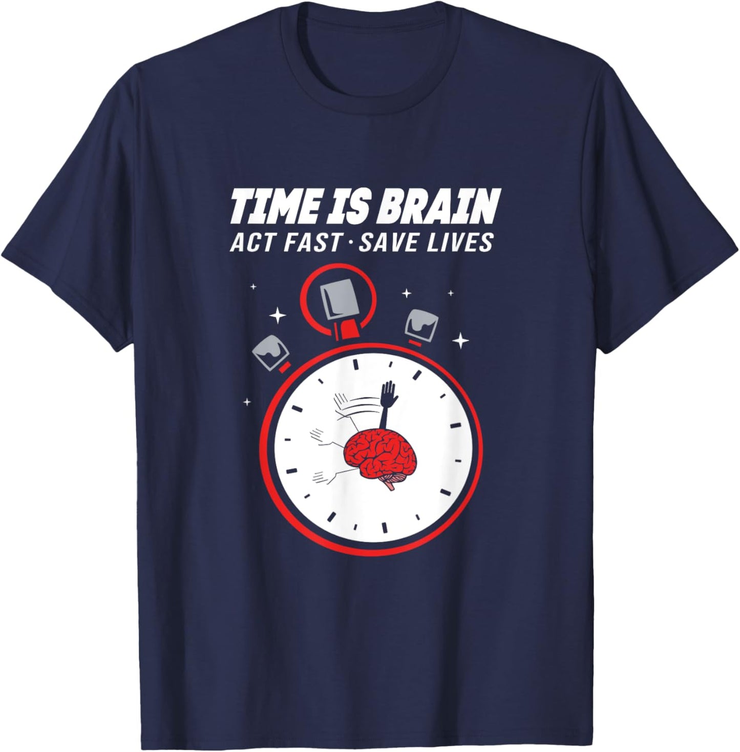 Stroke Awareness Clock Time Is Brain Act Fast Save Lives T-Shirt - T-Shirt | Navy