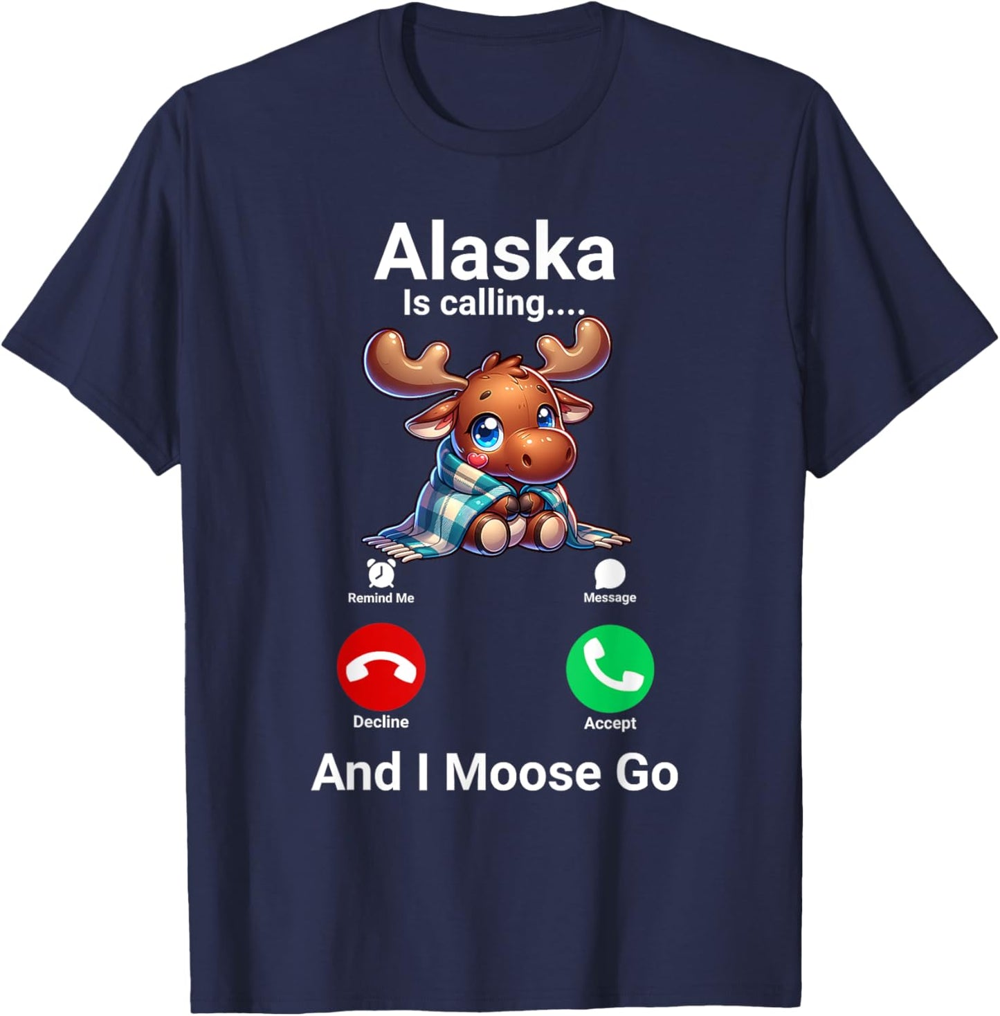 Funny Alaska Is Calling And I Moose Go Alaska Travel T-Shirt - T-Shirt | Navy