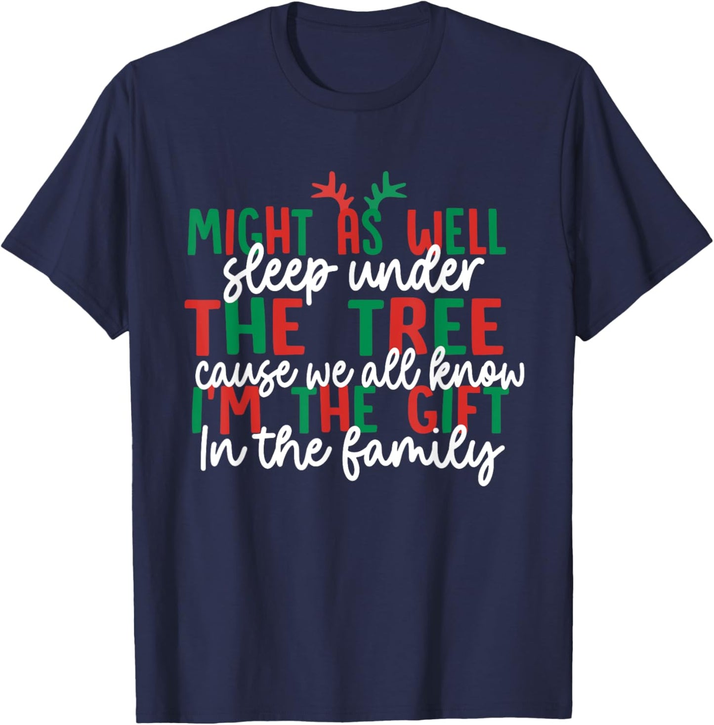 Might As Well Sleep Under The Tree Cause We All Know Xmas T-Shirt - T-Shirt | Navy