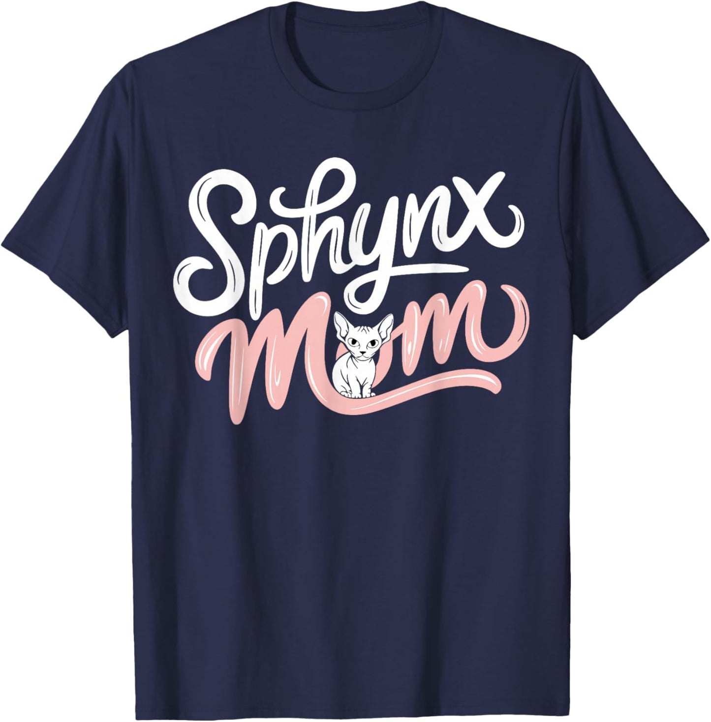 Sphynx Mom Mother Of A Sphynx T-Shirt - T-Shirt | Navy