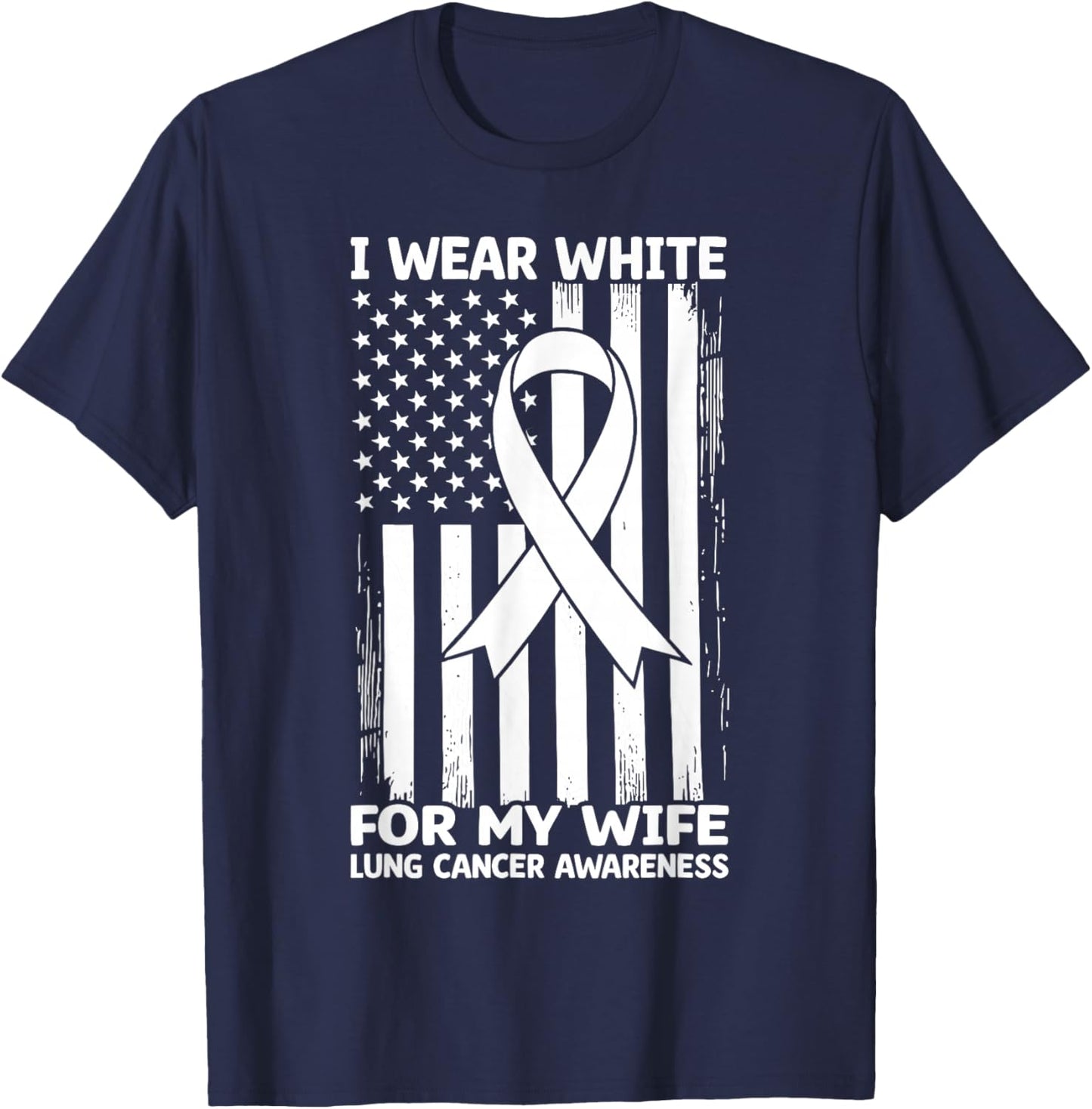 I Wear White For My Wife USA Flag Lung Cancer T-Shirt - T-Shirt | Navy