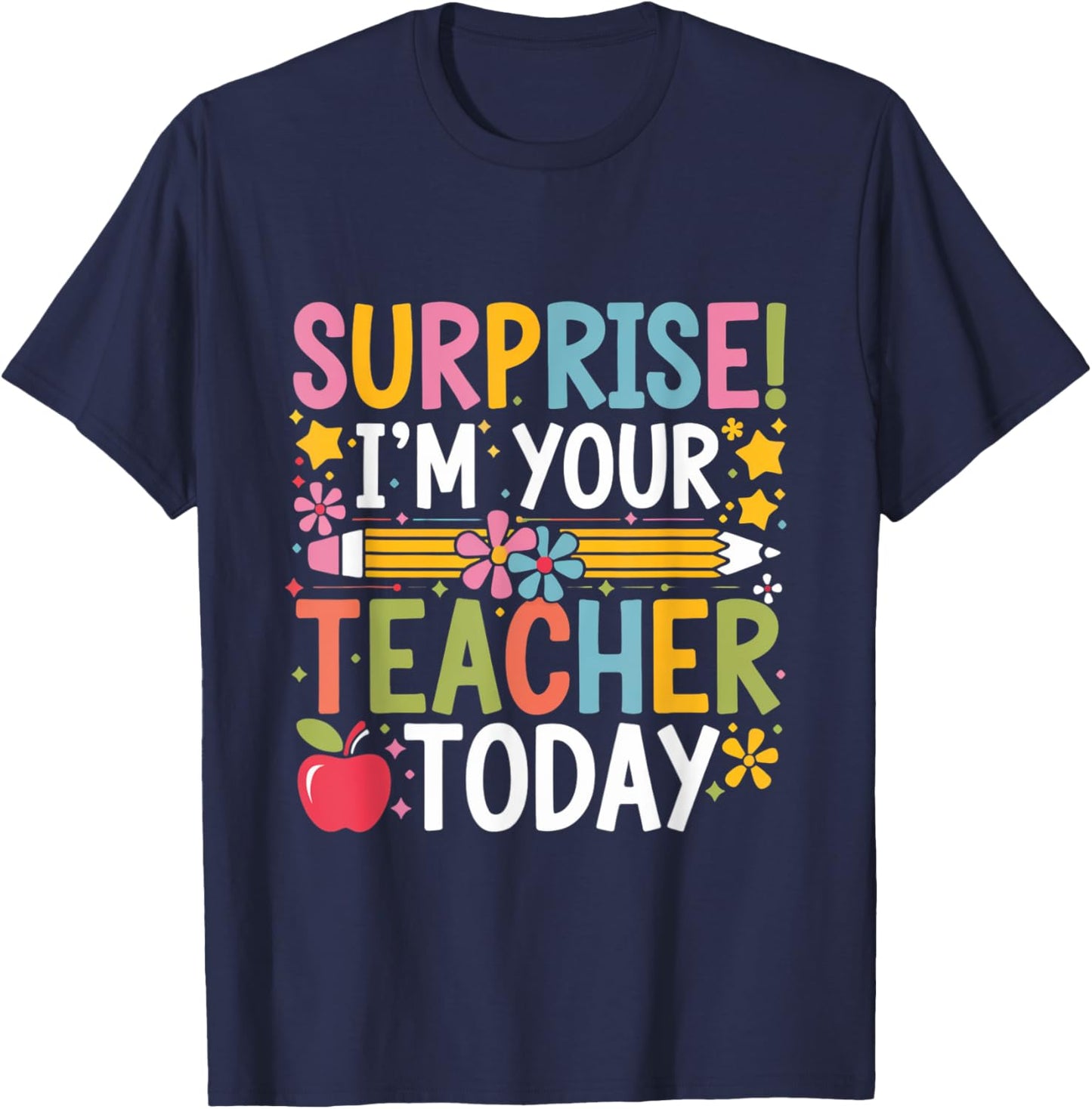 Surprise I'm Your Teacher Today Women Substitute Teacher T-Shirt - T-Shirt | Navy