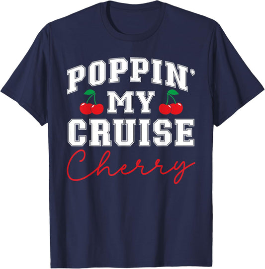 Poppin' My Cruise Cherry First Cruise Trip Vacation Ship T-Shirt - T-Shirt | Navy