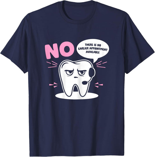 Dental Receptionist No Earlier Dentist's Office Reception T-Shirt - T-Shirt | Navy
