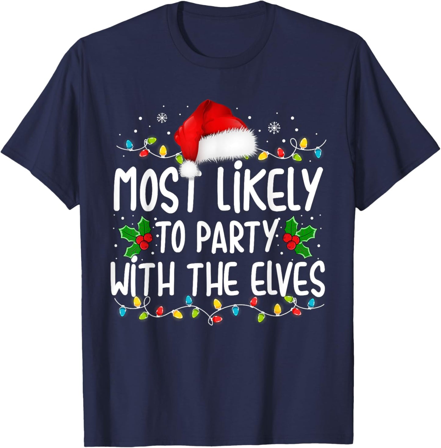 Funny Matching Christmas Most Likely To Party With The Elves T-Shirt - T-Shirt | Navy