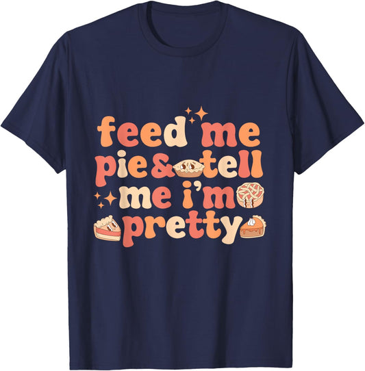 Vintage Retro Groovy Feed Me Pie And Tell Me I'm Pretty Thanksgiving Women's T-Shirt - T-Shirt | Navy