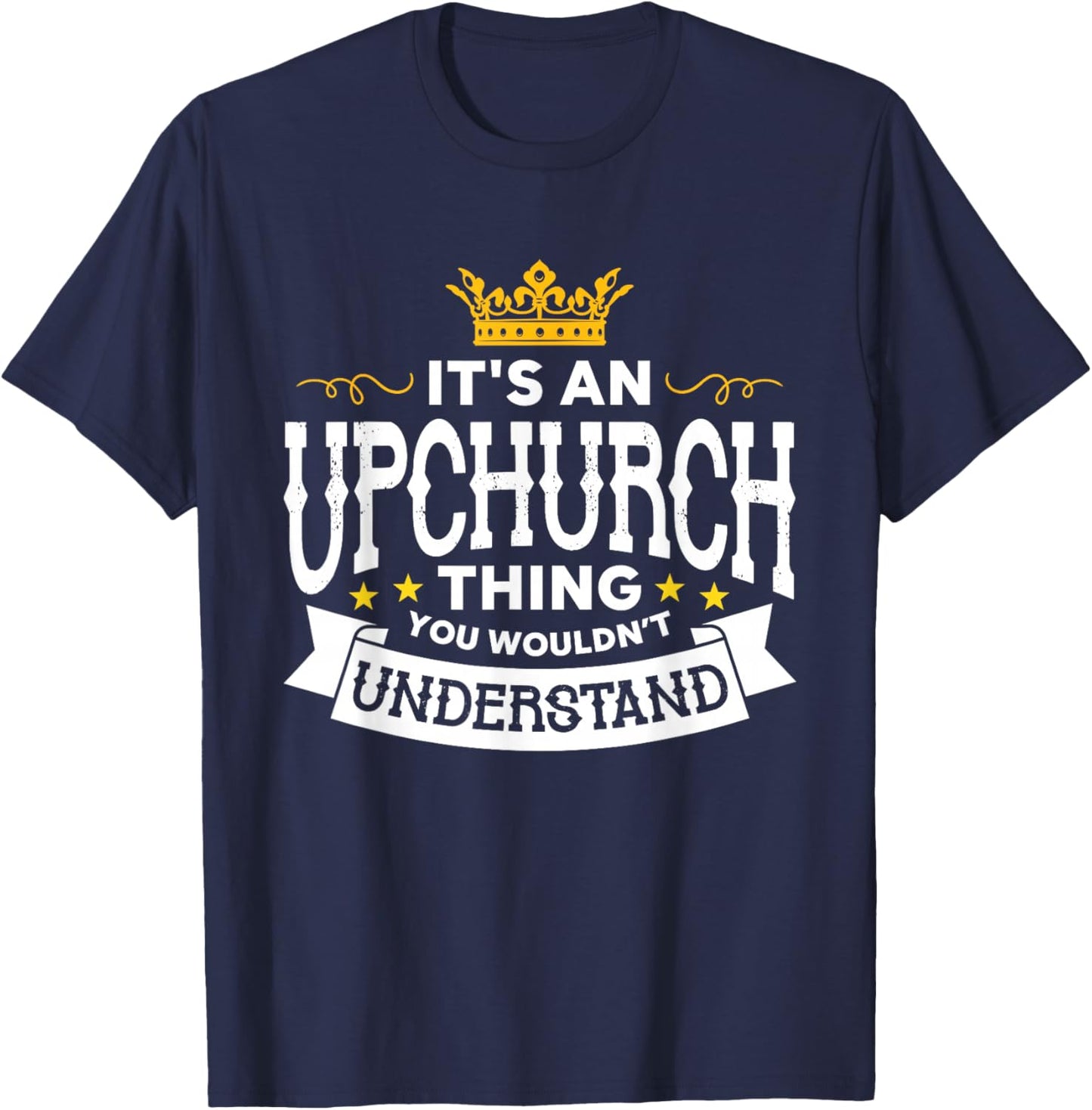 It's An Upchurch Thing You Wouldn't Understand Family Name T-Shirt - T-Shirt | Navy