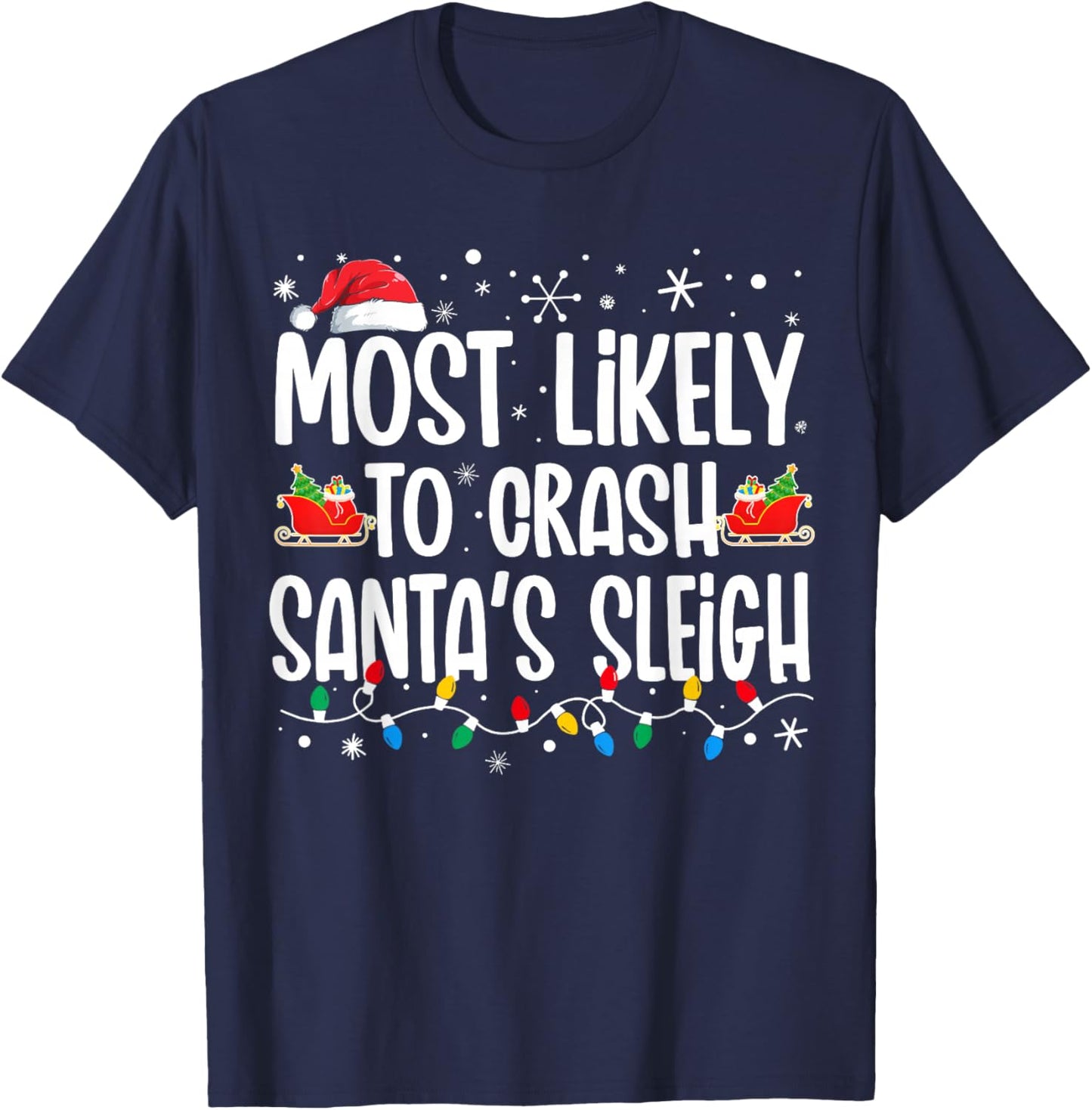 Most Likely Crash Santas Sleigh Funny Christmas Family T-Shirt - T-Shirt | Navy
