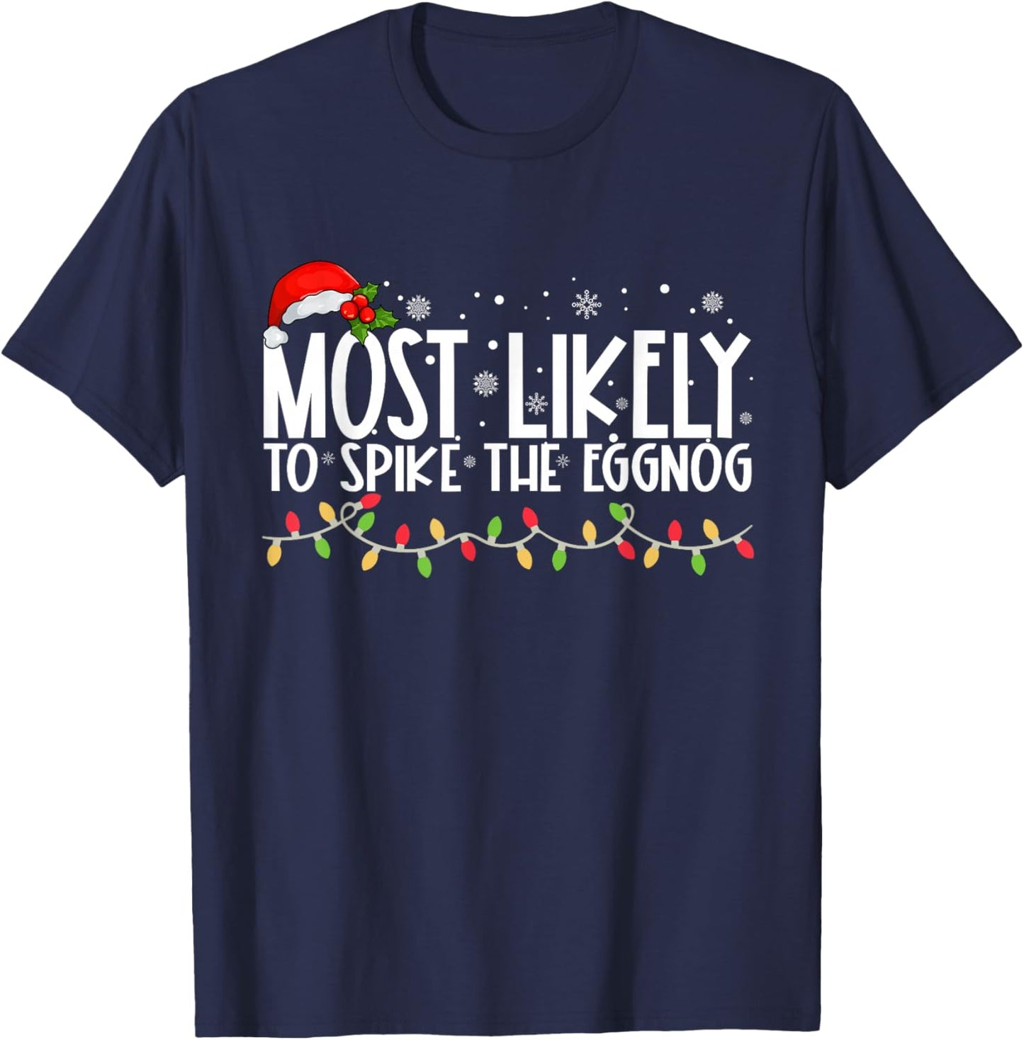 Most Likely To Spike The Eggnog Funny Family Christmas T-Shirt - T-Shirt | Navy