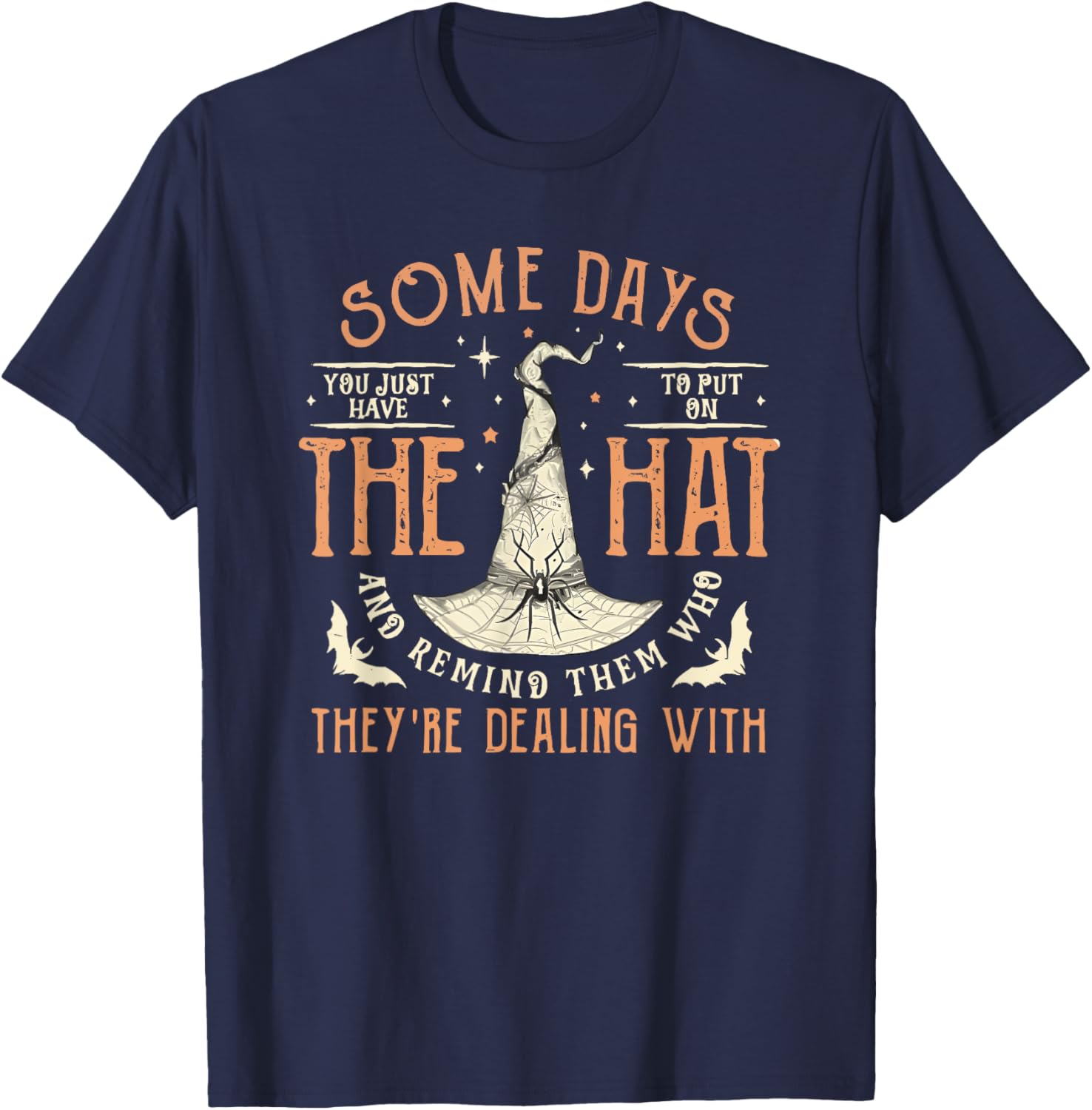 Some Days You Just Have to Put on the Hat T-Shirt - T-Shirt | Navy