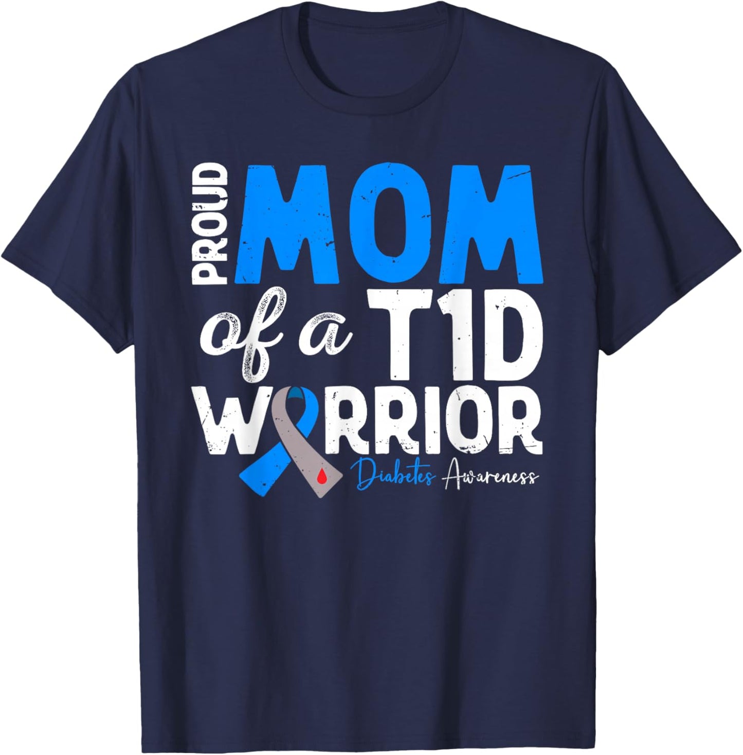 Proud Mom Of A T1D Warrior Type 1 Diabetes Awareness T-Shirt - T-Shirt | Navy
