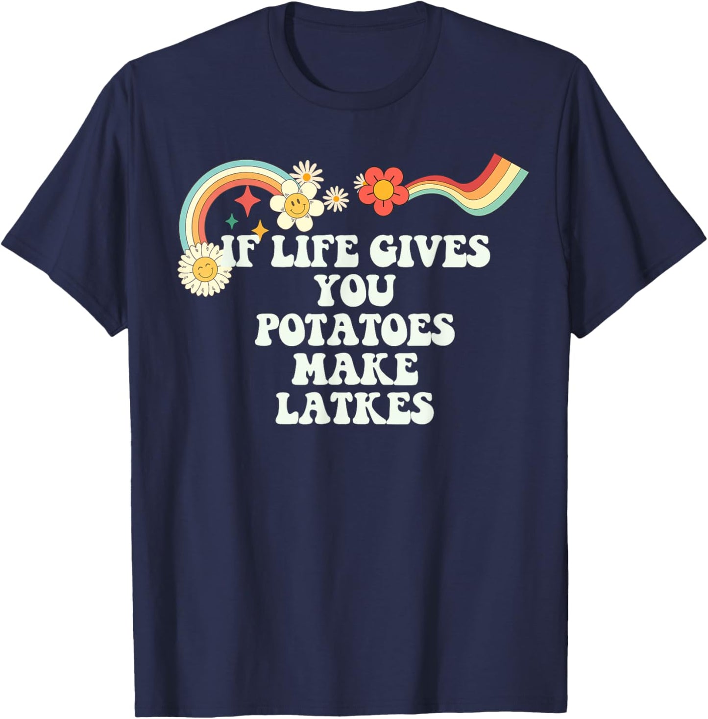 Groovy Script Funny If Life Gives You Potatoes Make Latkes T-Shirt - T-Shirt | Navy