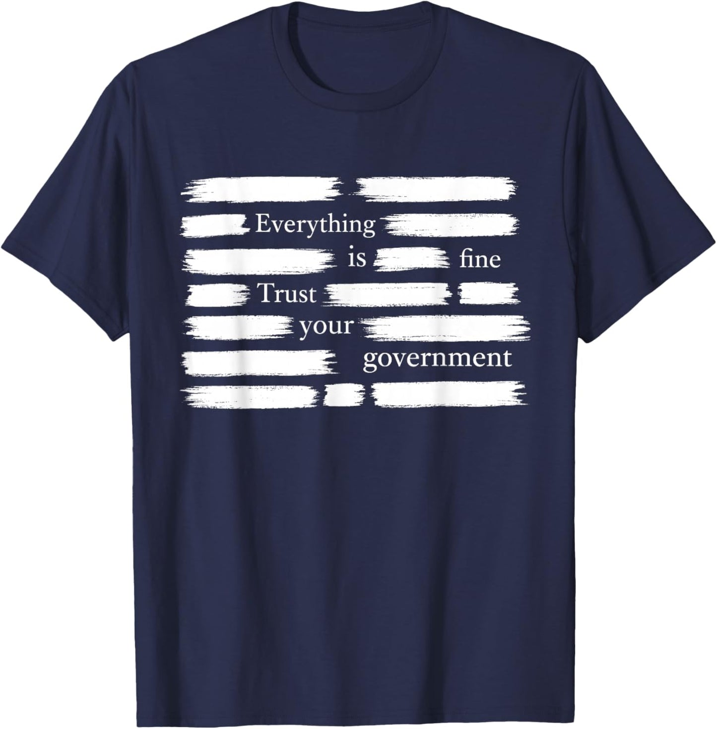Everything is Fine Trust Your Government T-Shirt - T-Shirt | Navy